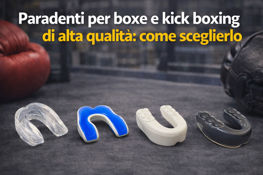 Paradenti per boxe e per kick boxing di alta qualità: come sceglierlo